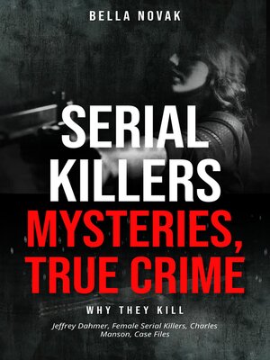 cover image of Serial Killers, Mysteries, True Crime